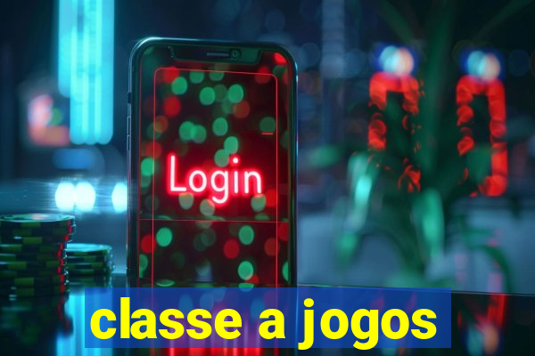 classe a jogos